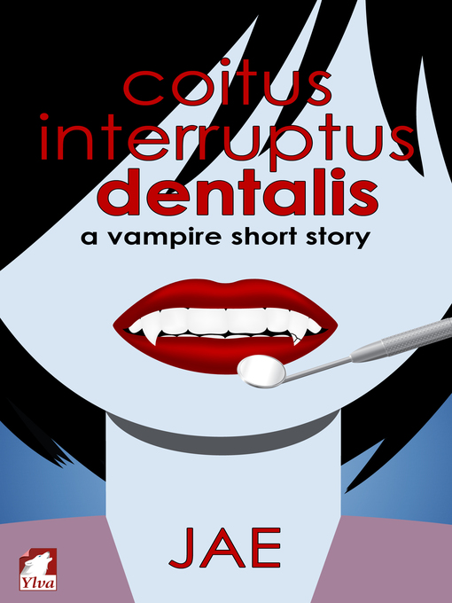 Title details for Coitus Interruptus Dentalis. a Vampire Short Story by Jae - Available